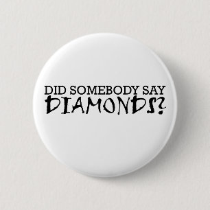 Did somebody say diamonds? 6 cm round badge