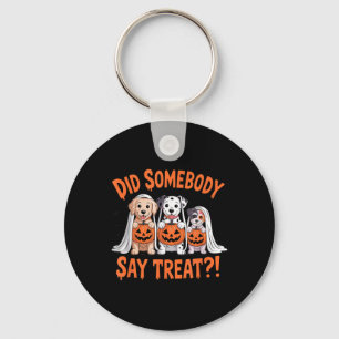 Did Somebody Say Treat Ghost Dogs Lovers Halloween Key Ring