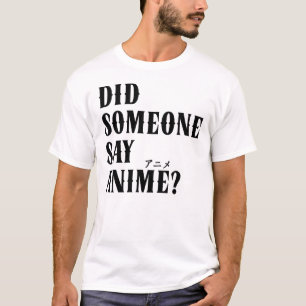 Did Someone Say Anime Funny Katakana T-Shirt