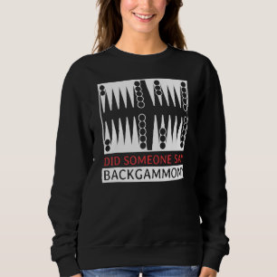Did Someone Say Backgammon Player Funny Sweatshirt
