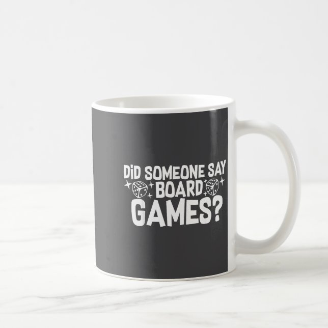 Did Someone Say Board Games_ Funny Boardgame  Coffee Mug (Right)