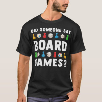 Did Someone Say Board Games Funny T-Shirt