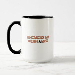 Did Someone Say Board Games Mug