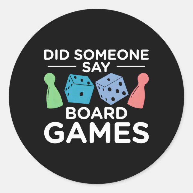 Did Someone Say Board Games Tabletop Board Games Classic Round Sticker (Front)