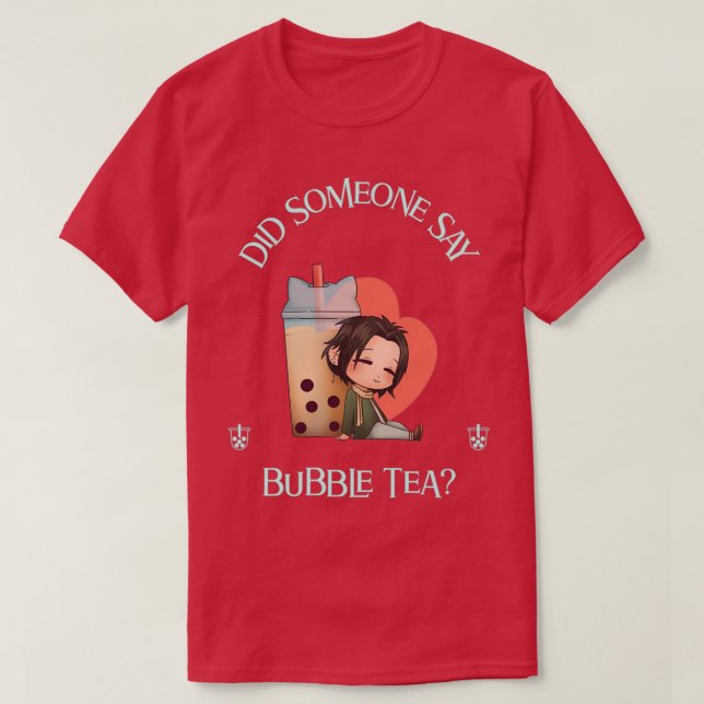 Did someone say bubble tea T-Shirt (Design Front)