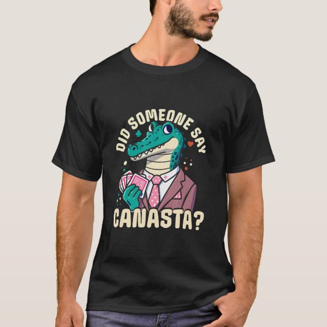 Did Someone Say Canasta T-Shirt (Front)
