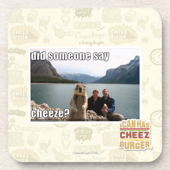 Did someone say cheeze? coaster (Front)