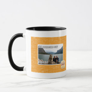 Did someone say cheeze? mug