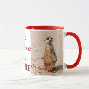 Did Someone Say Coffee? Meerkat Coffee Mug