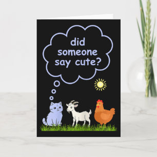 Did Someone Say Cute - Farm Cat, Goat And Chicken Card