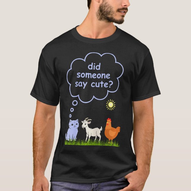 Did Someone Say Cute - Farm Cat Goat And Chicken P T-Shirt (Front)