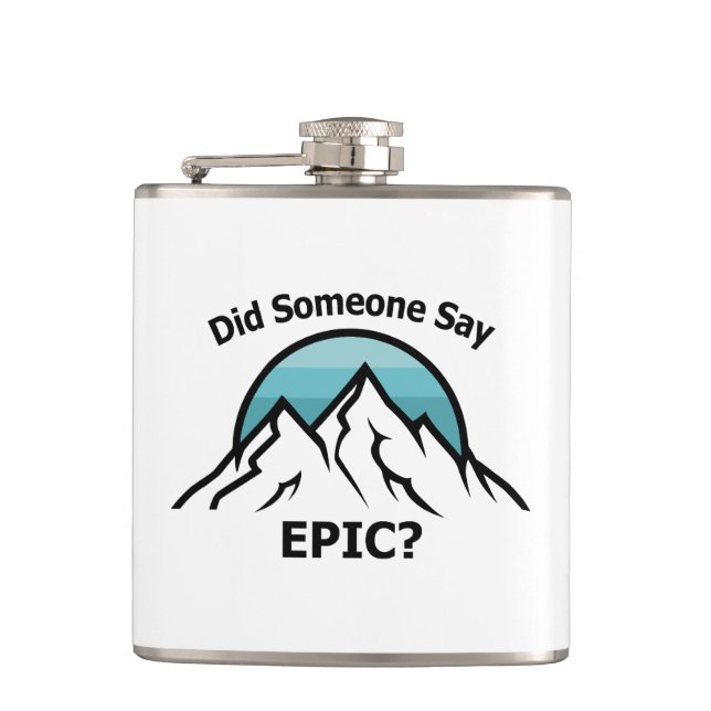 Did Someone Say Epic? Hip Flask (Front)