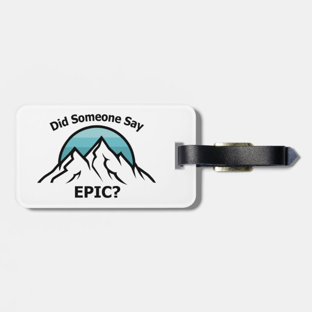Did Someone Say Epic? Luggage Tag (Back Horizontal)