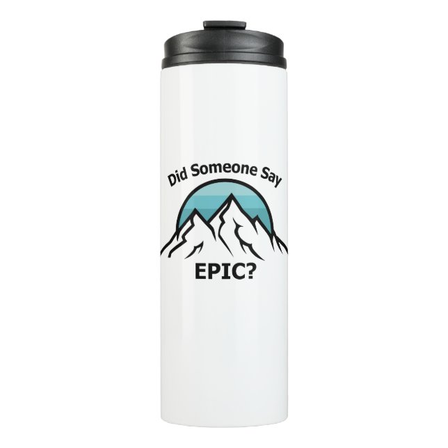 Did Someone Say Epic? Thermal Tumbler (Front)
