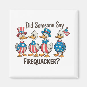 Did Someone Say Firequacker Duck 250th Anniversary Magnet