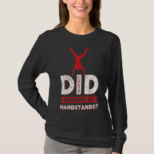 Did Someone Say Handstands Gymnastics 3 T-Shirt
