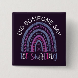 Did Someone Say Ice Skating 15 Cm Square Badge