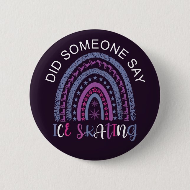 Did Someone Say Ice Skating 6 Cm Round Badge (Front)