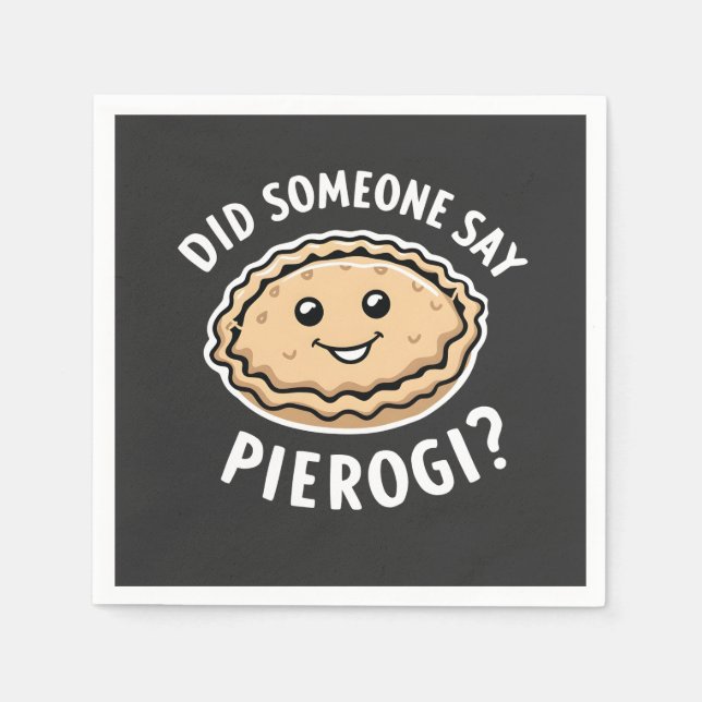 Did Someone Say Pierogi Polish Dish  Napkin (Front)