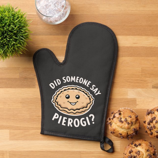 Did Someone Say Pierogi Polish Dish  Oven Mitt (Top down)