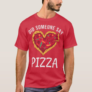 Did someone say Pizza Snack Pizzalove Pizza T-Shirt