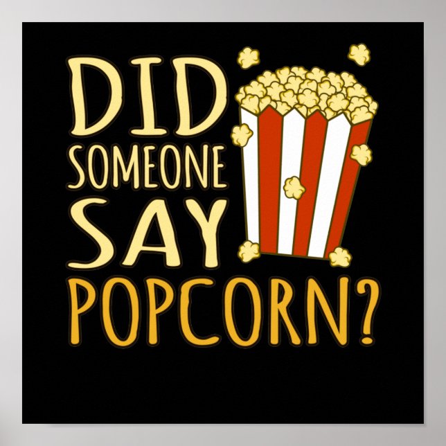 Did Someone Say Popcorn Popcorns Food Eater Lover Poster (Front)