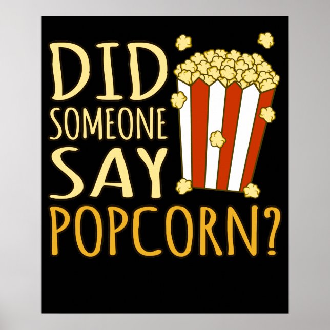 Did Someone Say Popcorn Popcorns Food Eater Lover Poster (Front)