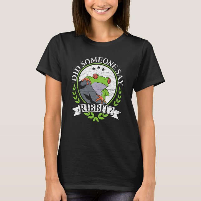 Did Someone Say Ribbit Red Eyed Tree Frog Amphibia T-Shirt (Front)