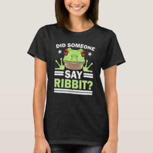 Did Someone Say Ribbit Red Eyed Tree Frog Amphibia T-Shirt