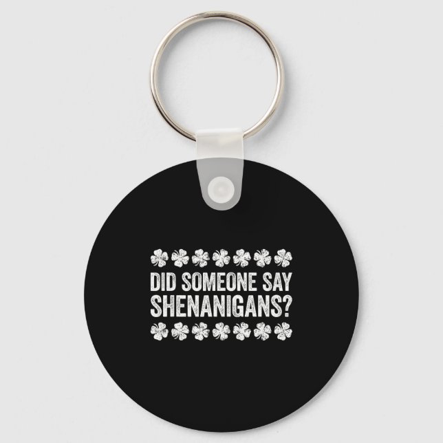 Did Someone Say Shenanigans Shirt Men Women St Pat Key Ring (Front)
