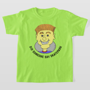 DID SOMEONE SAY SKATEPARK  T-Shirt