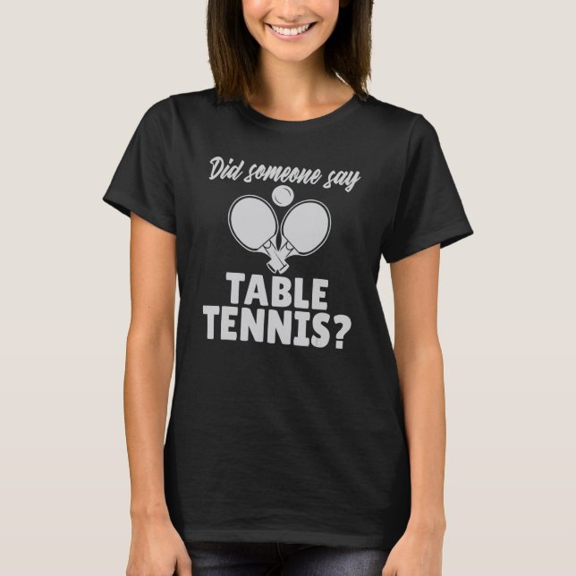 Did someone say Table Tennis T-Shirt (Front)