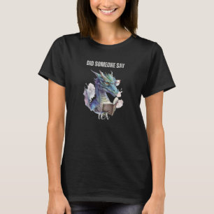did someone say tea- blue dragon design T-Shirt