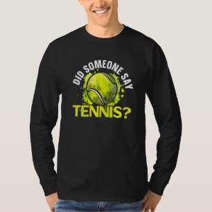 Did Someone Say Tennis Player Smash Racket Science T-Shirt