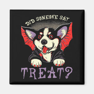 Did Someone Say Treat - Cute Bat Vampire Dog Magnet