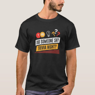 Did Someone Say Trivia Night Pub Quiz Trivia T-Shirt