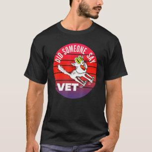 Did Someone Say Vet Cat Veterinarian Pet Owner 1 T-Shirt
