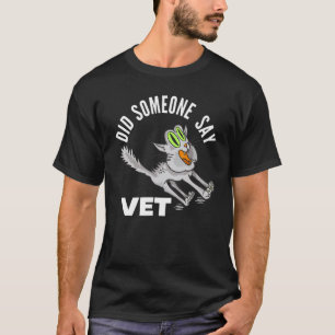 Did Someone Say Vet Cat Veterinarian Pet Owner 2 T-Shirt