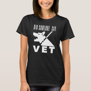 Did Someone Say Vet Pet Cat Dog scary costume 11 T-Shirt