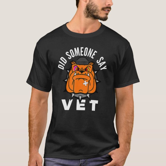 Did Someone Say Vet  Pet Dog Cat  scary costume 1 T-Shirt (Front)