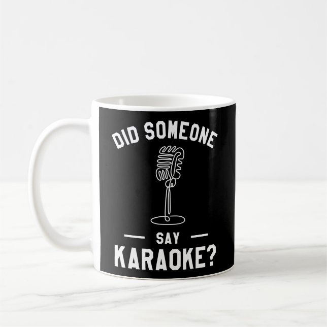 Did Someone Says Karaoke Singing Singer Coffee Mug (Left)