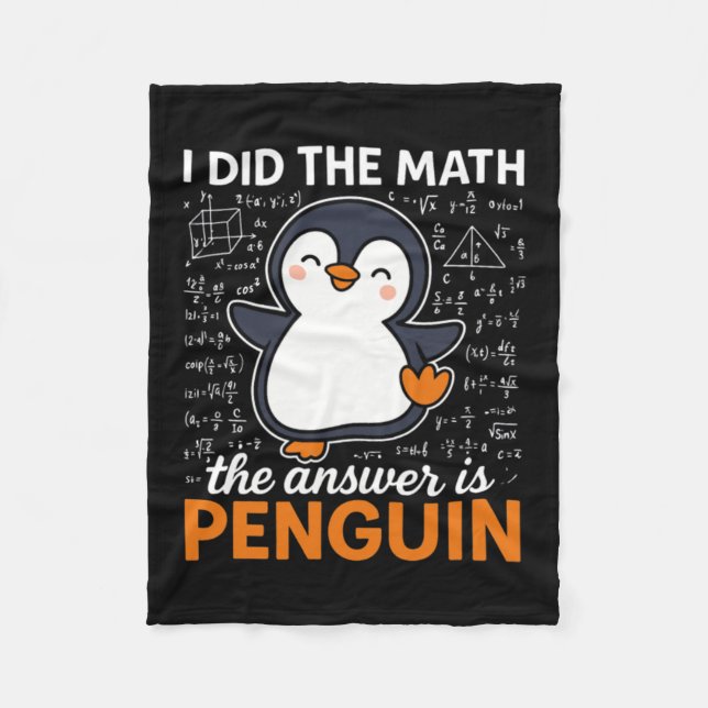 Did The Math The Answer Is Penguin Funny Cute Fleece Blanket (Front)