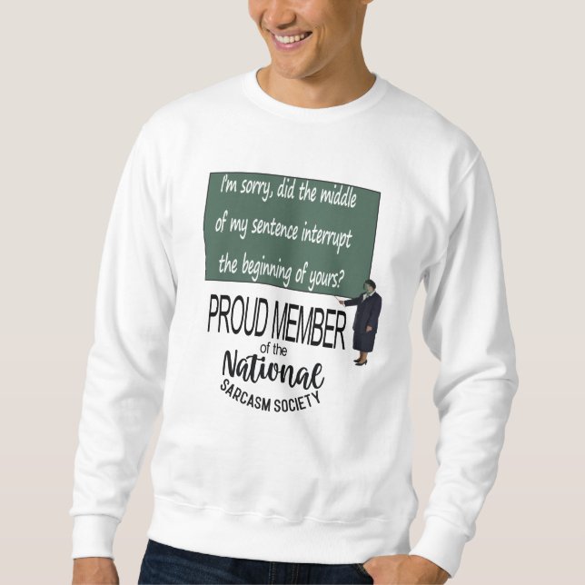 Did The Middle Of My Sentence Interrupt The Beginn Sweatshirt (Front)