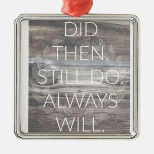 Did then, Still do - Anniversary Weddings Renewal Metal Tree Decoration