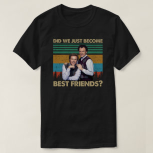 Did We Just Become Best Friends? T-Shirt