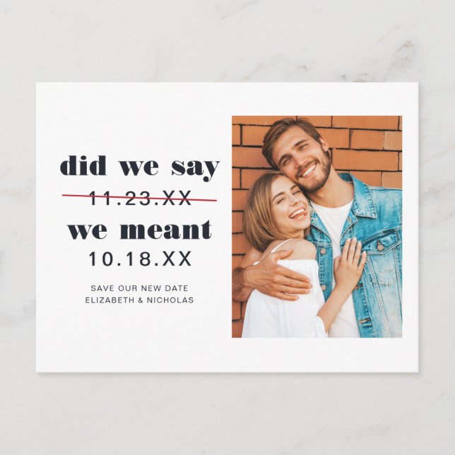 Did We Say | Change the Date Wedding Announcement Postcard (Front)