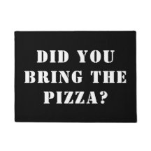 Did You Bring The Pizza? Funny Pizza