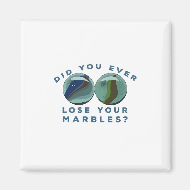 Did You Ever Lose Your Marbles? Magnet (Front)