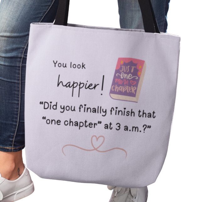 Did you finally finish 'that one chapter' at 3am?" tote bag (You look happier! "Did you finally finish that "one chapter" at 3a.m.?")