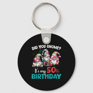 Did You Gnome Its My 50th Birthday 50 Year Old Gno Key Ring